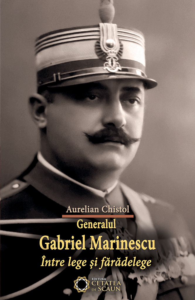 Generalul Gabriel Marinescu | Aurelian Chistol carturesti.ro imagine 2022