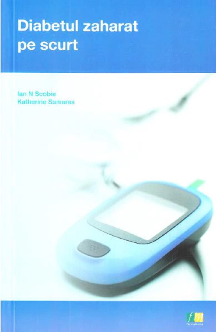 Diabetul zaharat pe scurt | Ian N. Scobie, Katherine Samaras Carte 2022