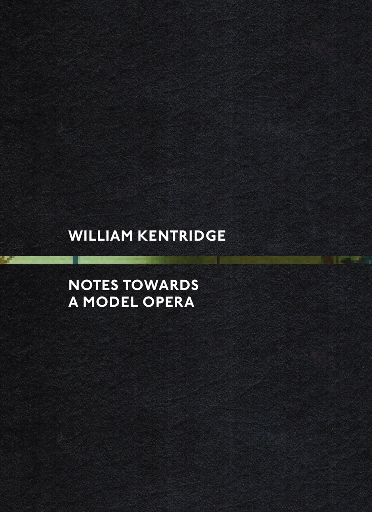 William Kentridge : Notes Towards a Model Opera | Alfreda Murck, Andrew Solomon, William Kentridge, Karen Marta