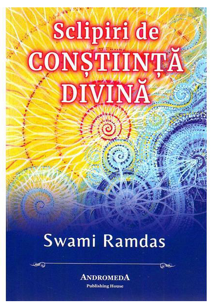 Sclipiri de constiinta divina | Swami Ramdas Andromeda Carte