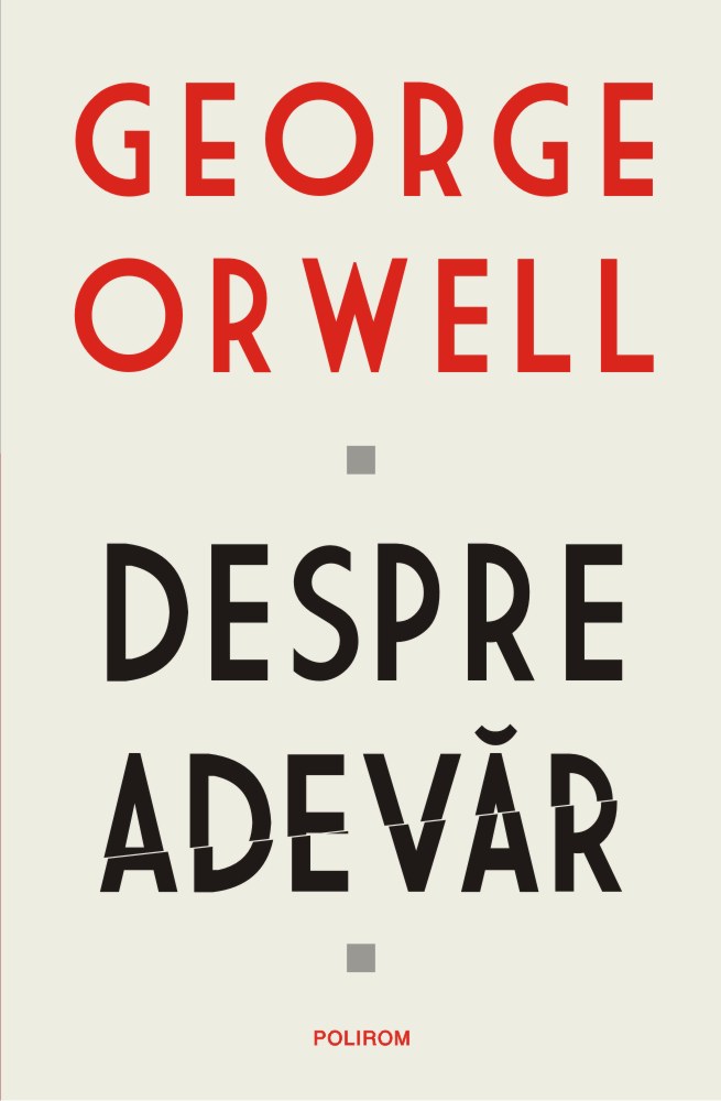 Despre adevar | George Orwell carturesti.ro