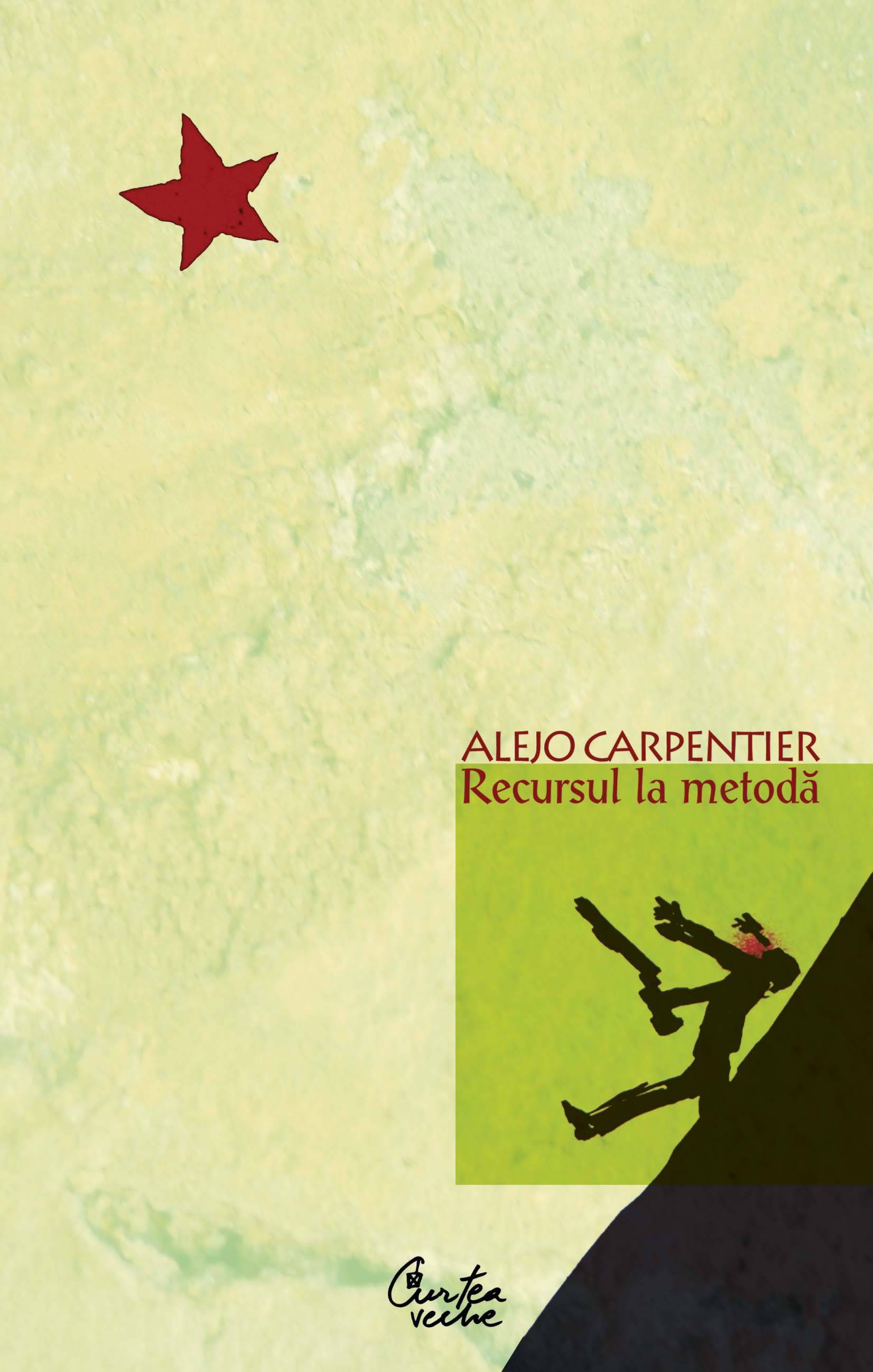 Recursul la metoda | Alejo Carpentier