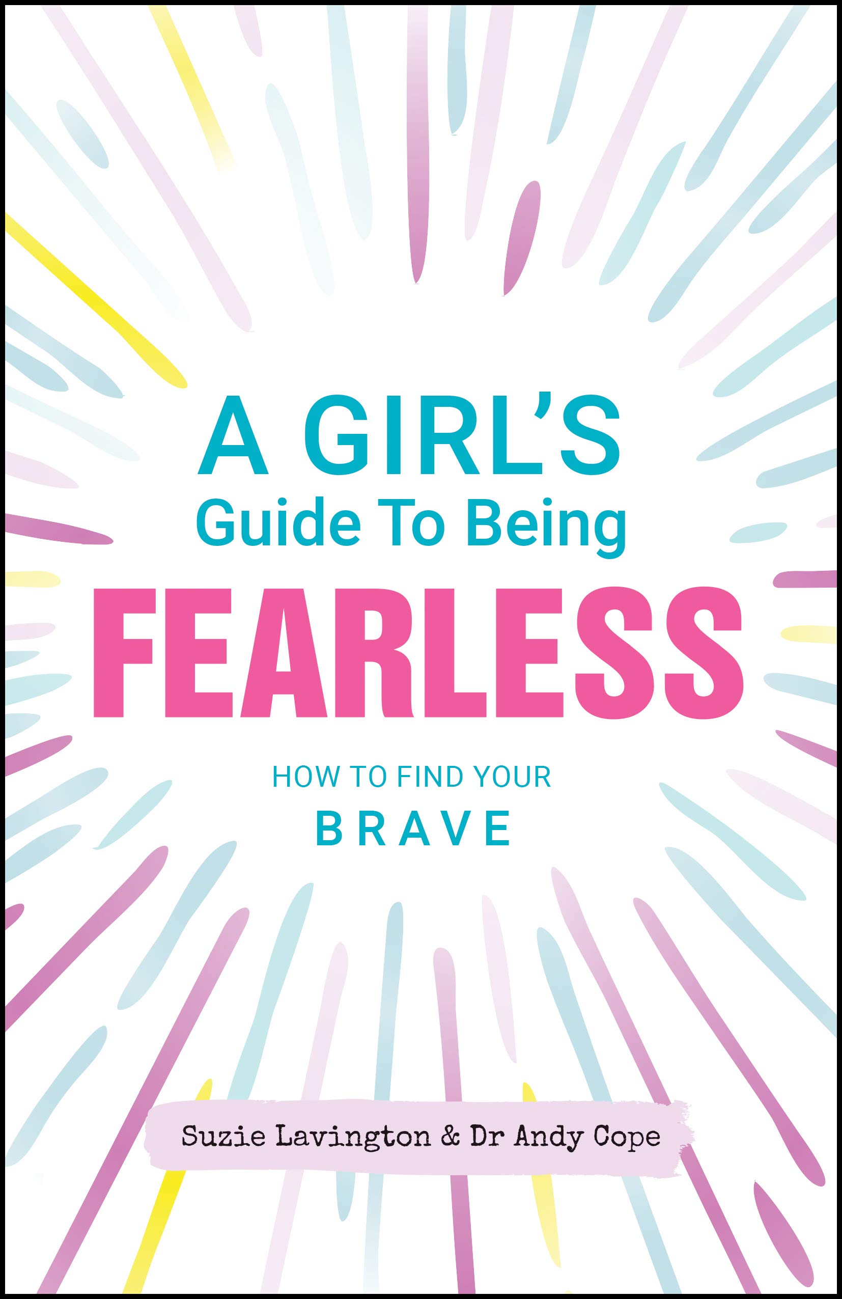 A Girl\'s Guide to Being Fearless | Suzie Lavington, Andy Cope