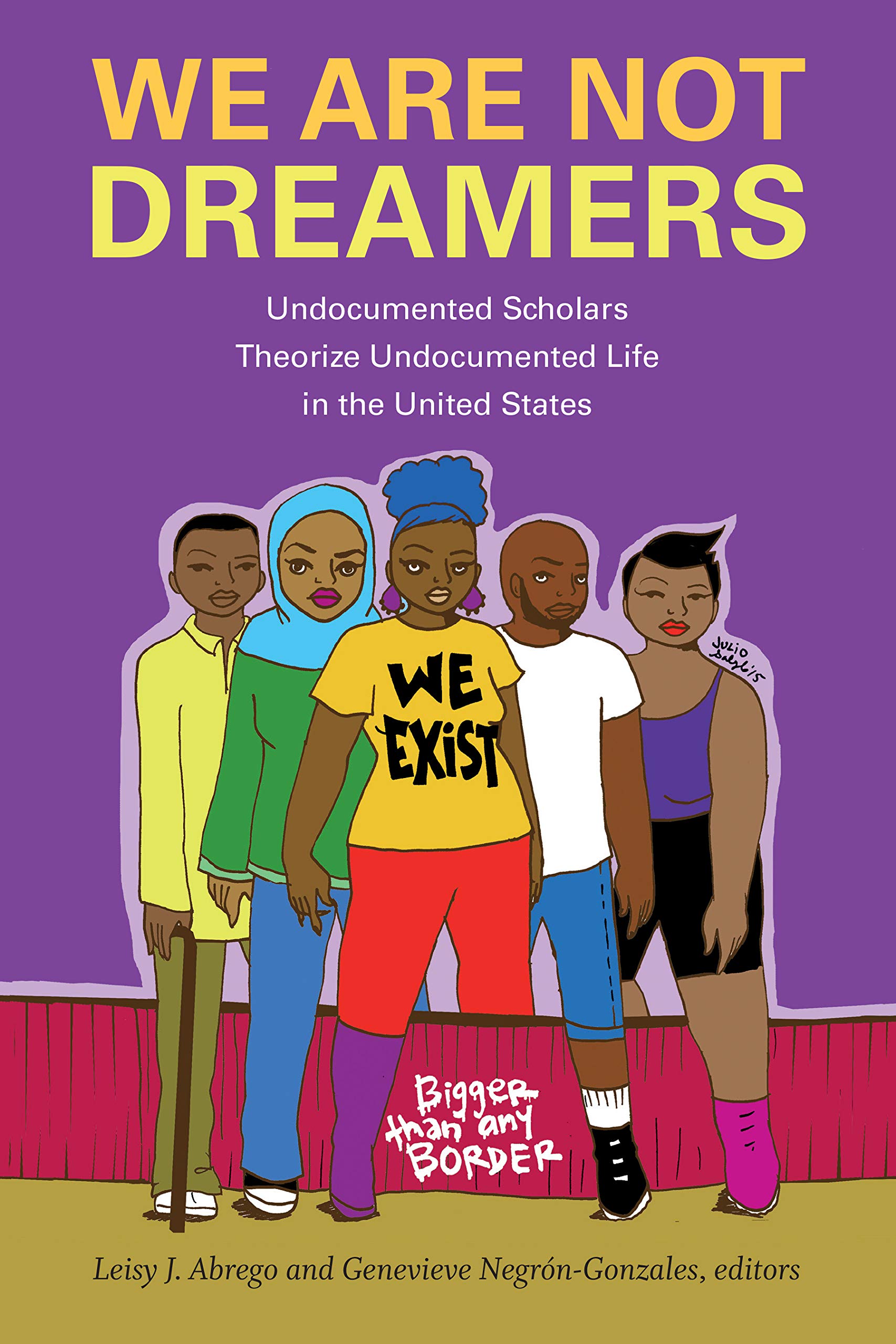 We Are Not Dreamers | Leisy J. Abrego, Genevieve Negrón-Gonzales