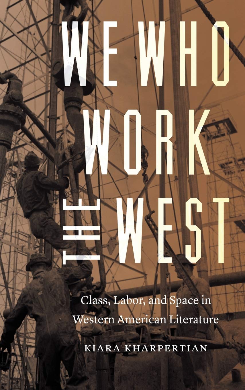 We Who Work the West | Kiara Kharpertian