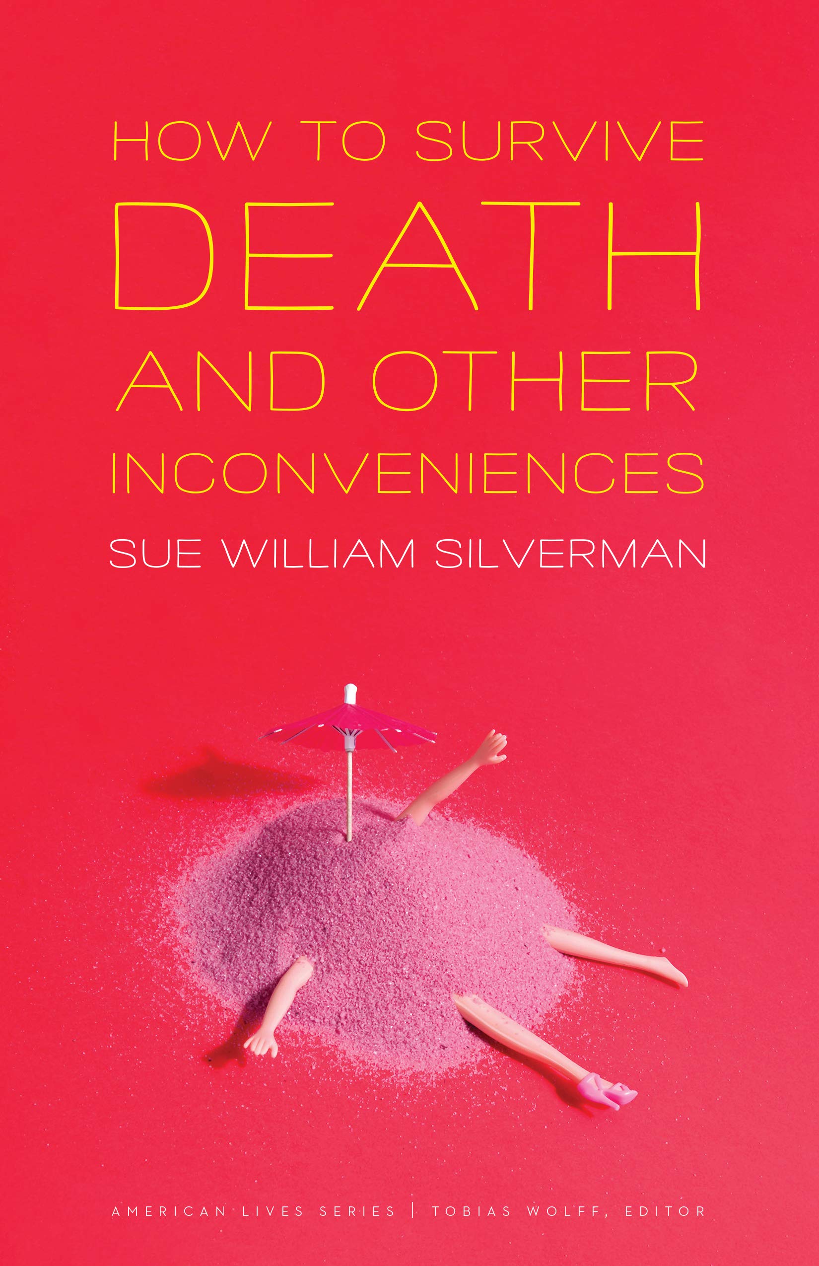 How to Survive Death and Other Inconveniences | Sue William Silverman