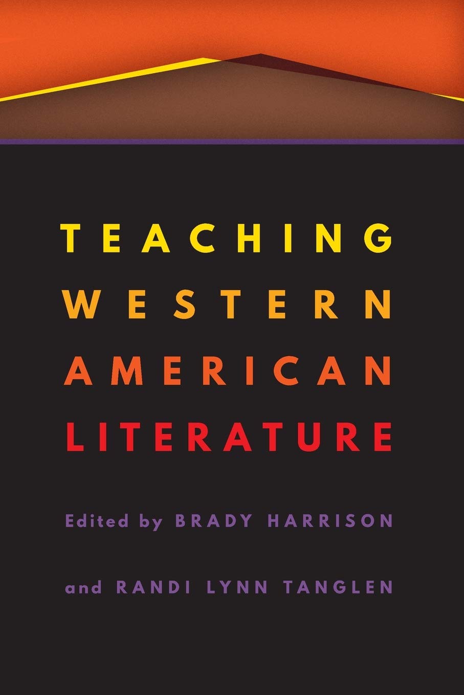 Teaching Western American Literature | Brady Harrison , Randi Lynn Tanglen