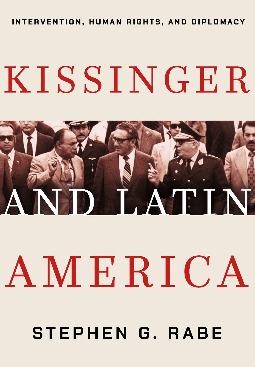 Kissinger and Latin America | Stephen G. Rabe