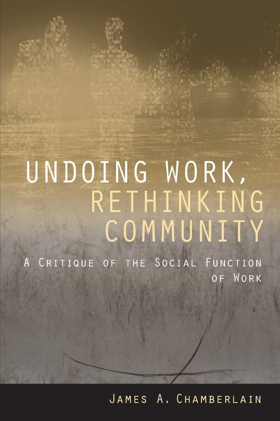 Undoing Work, Rethinking Community | James A. Chamberlain