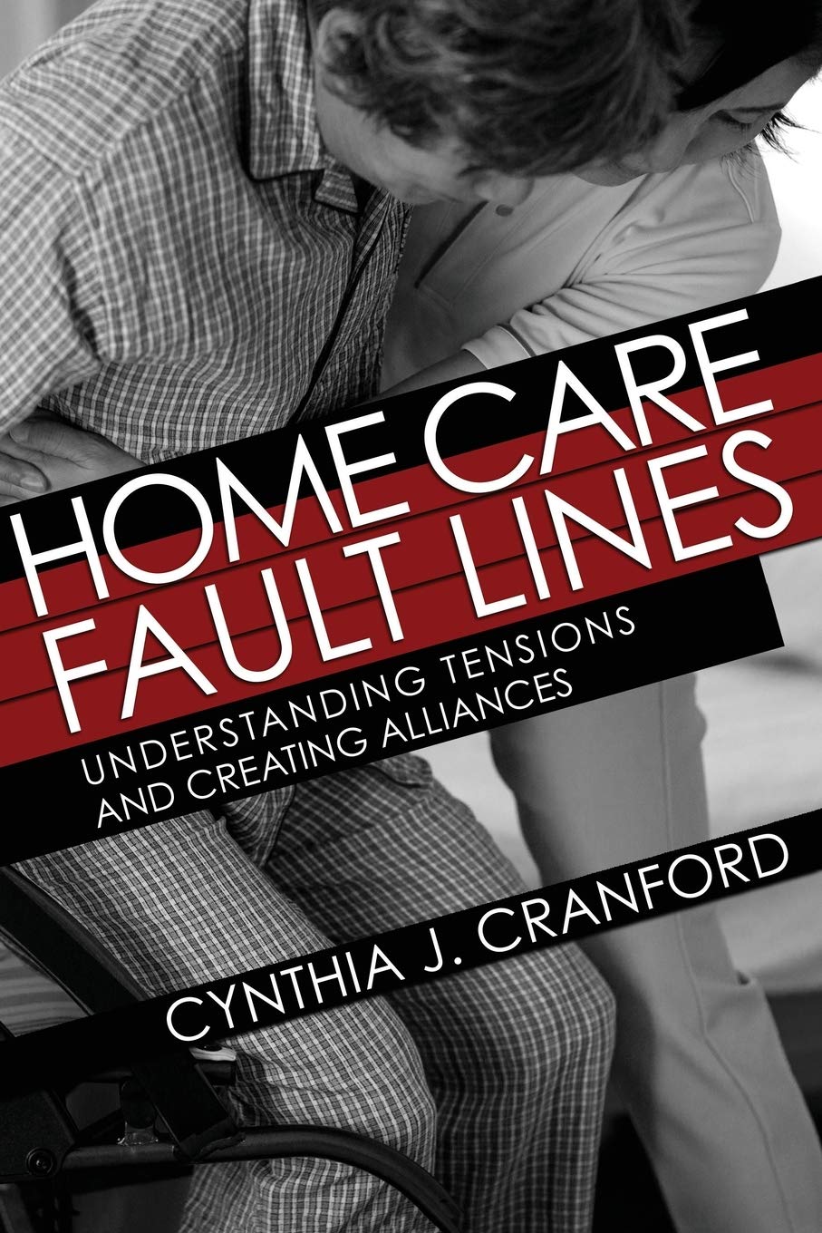 Home Care Fault Lines | Cynthia J. Cranford