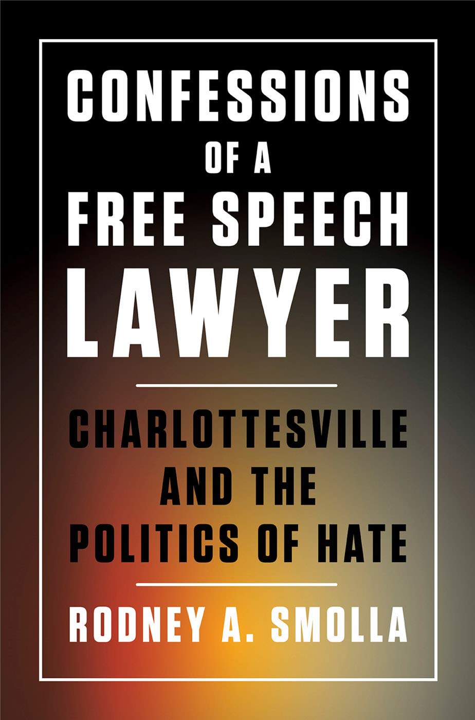 Confessions of a Free Speech Lawyer | Rodney A. Smolla