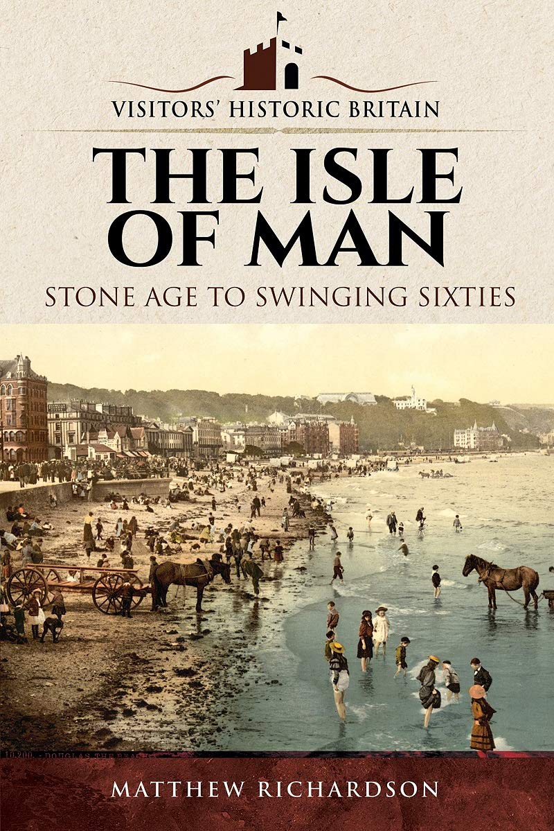 Visitors\' Historic Britain: The Isle of Man | Matthew Richardson