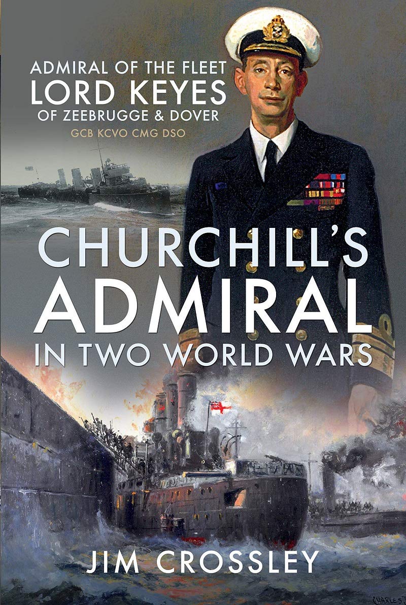 Churchill\'s Admiral in Two World Wars | Jim Crossley