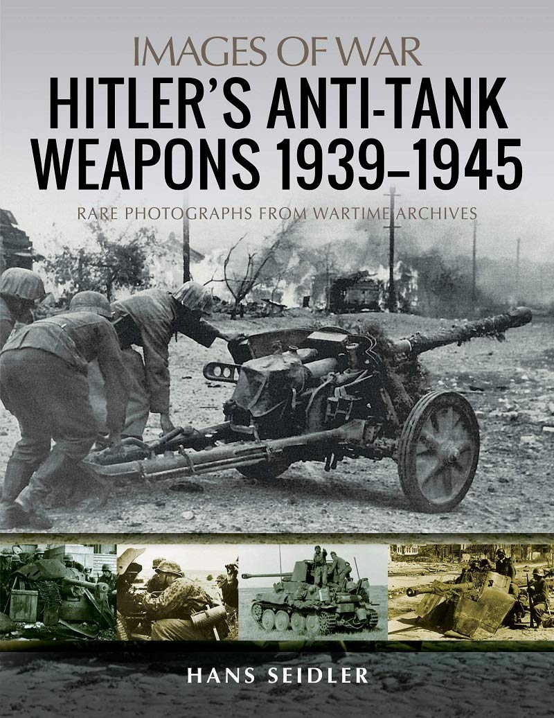 Hitler\'s Anti-Tank Weapons 1939-1945 | Hans Seidler