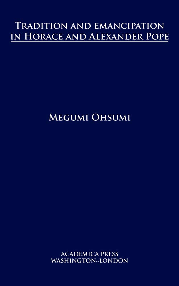 Tradition and Emancipation in Horace and Alexander Pope | Megumi Ohsumi