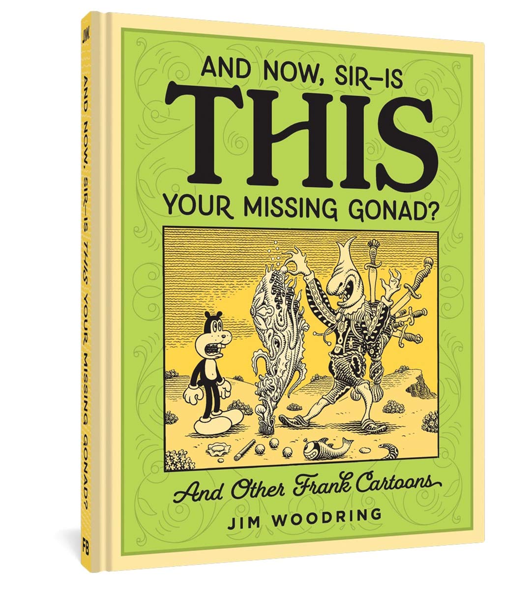 And Now Sir Is This Your Missing Gonad?\' | Jim Woodring