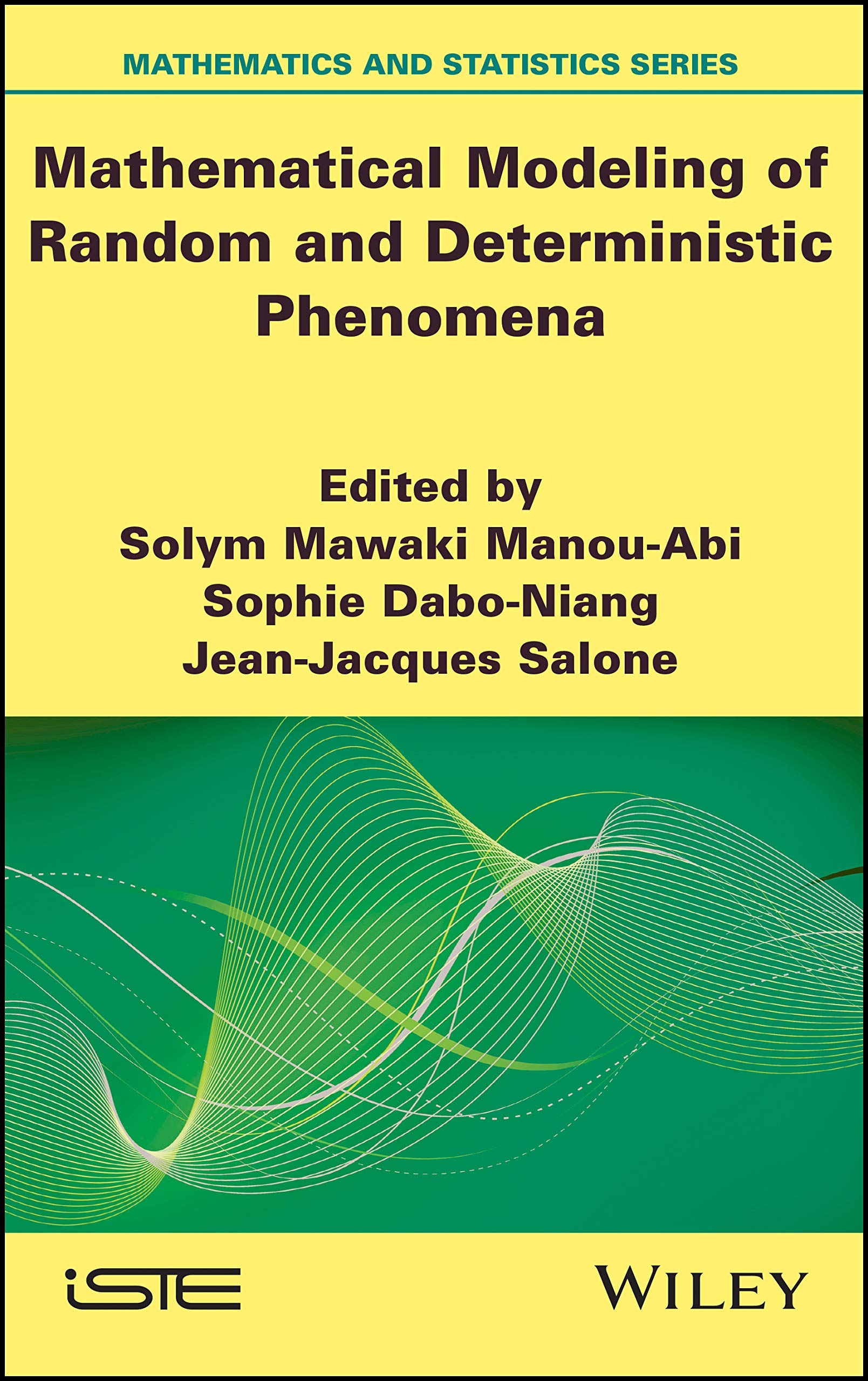 Mathematical Modeling of Random and Deterministic Phenomena | Solym Mawaki Manou-Abi, Sophie Dabo-Niang, Jean-Jacques Salone