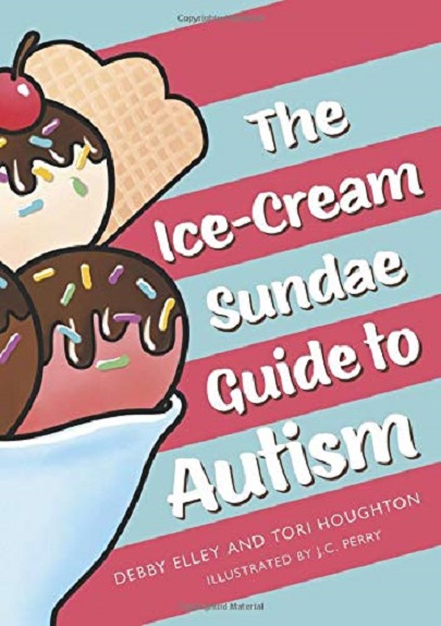 Ice-Cream Sundae Guide to Autism | Debby Elley, Tori Houghton