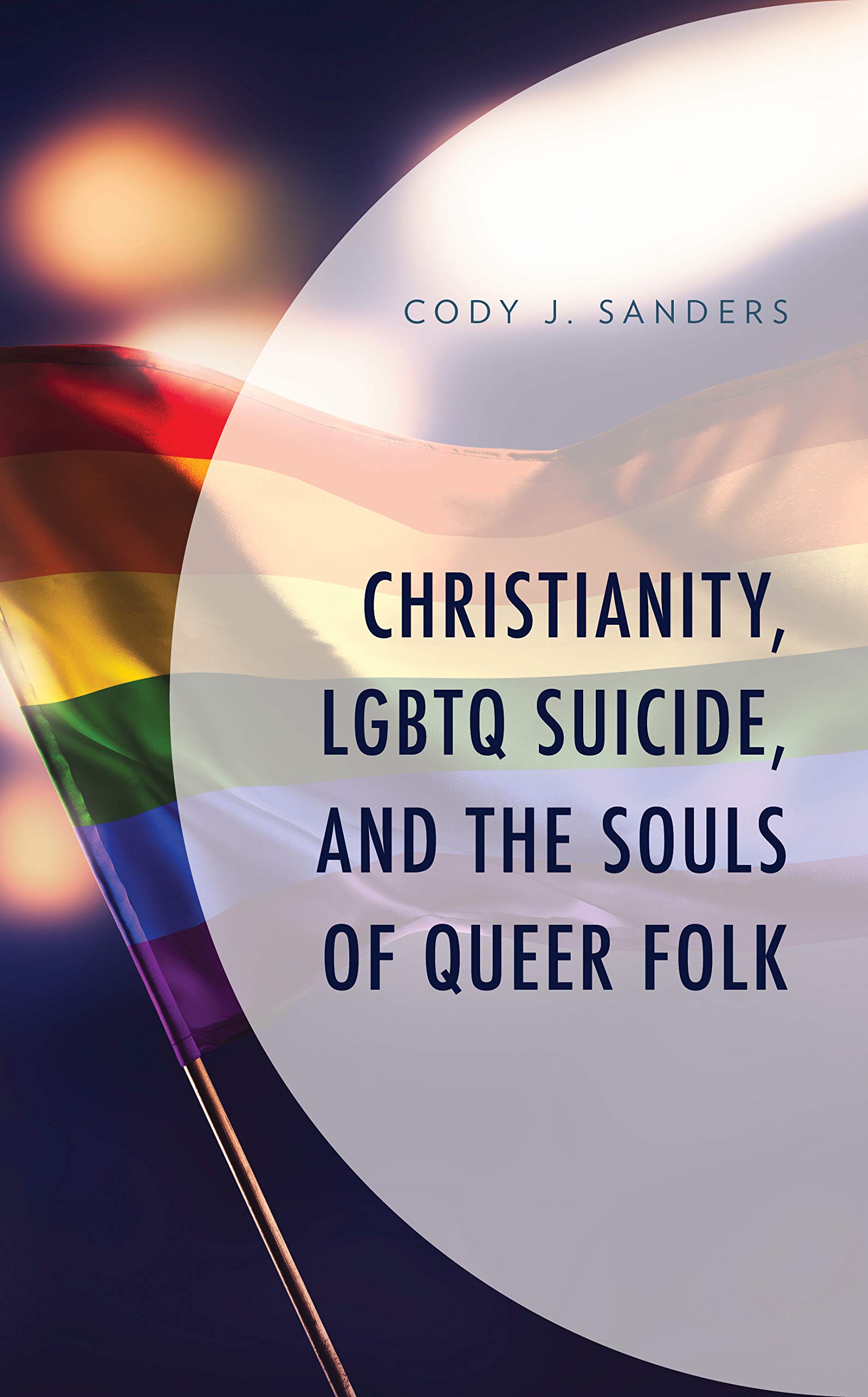 Christianity, LGBTQ Suicide, and the Souls of Queer Folk | Cody J. Sanders