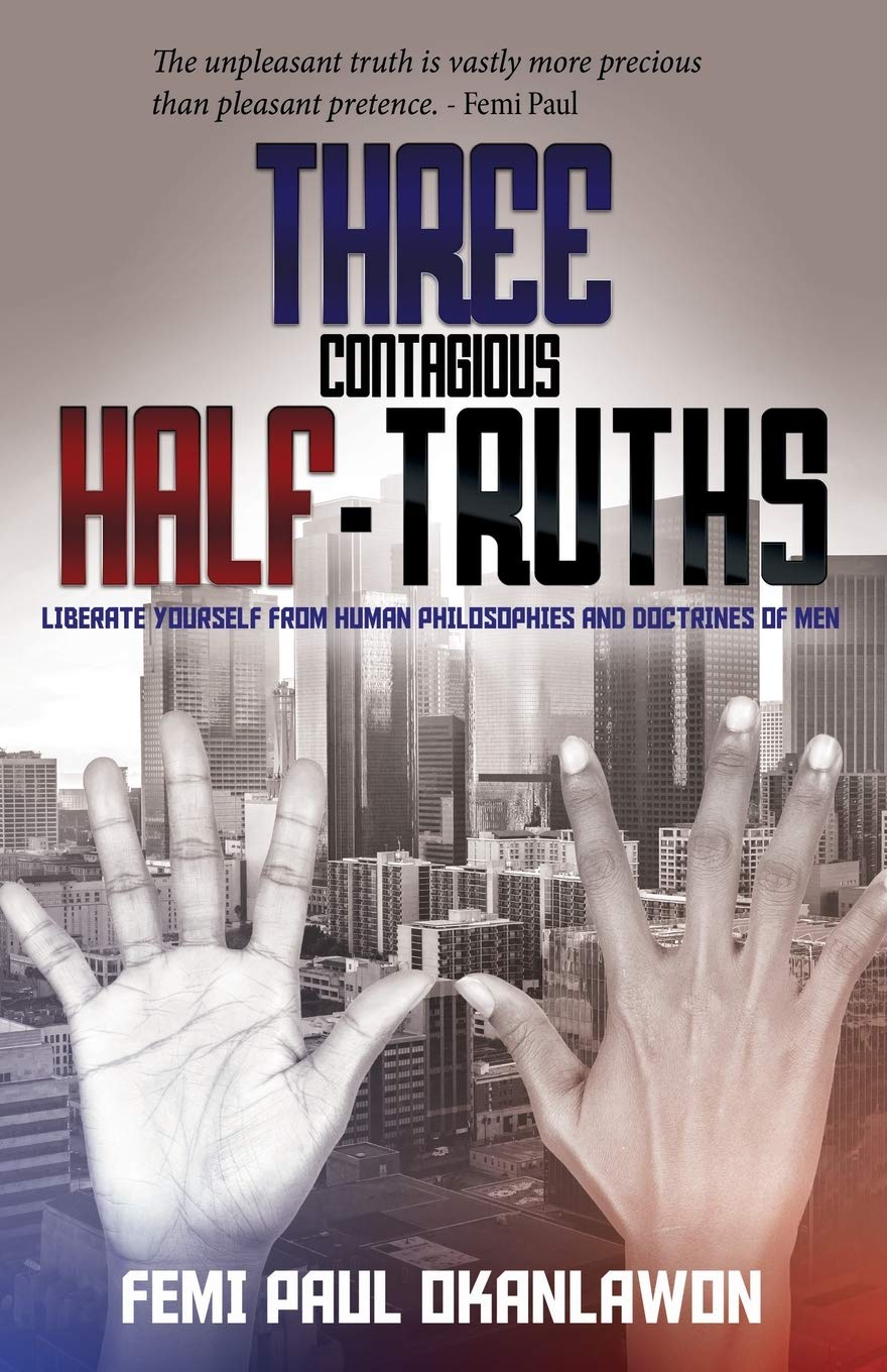 Three Contagious Half-Truths | Femi Paul Okanlawon