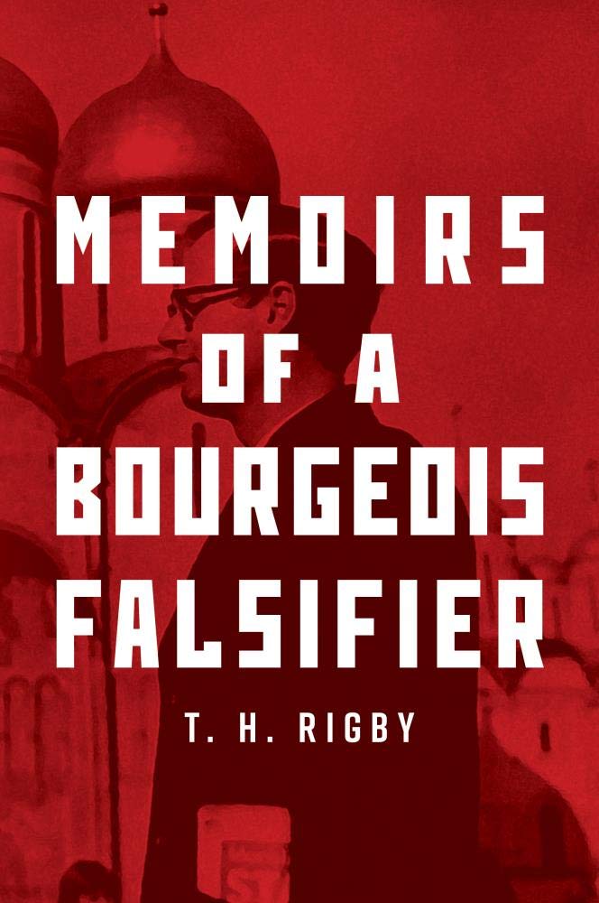 Memoirs of a Bourgeois Falsifier | T. H. Rigby