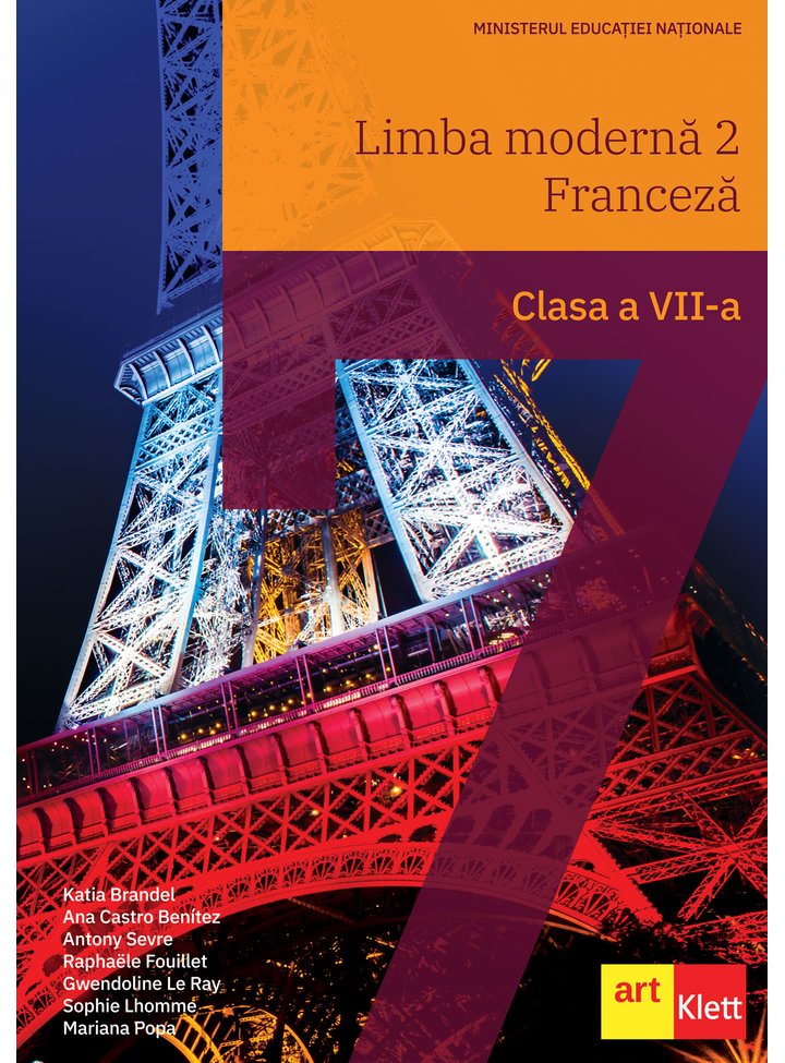 Limba moderna 2 - Franceza. Clasa a VII-a | Katia Brandel, Ana Castro Benitez, Antony Sevre, Raphaelle Fouillet, Gwendoline Le Ray, Sophie Lhomme, Mariana Popa