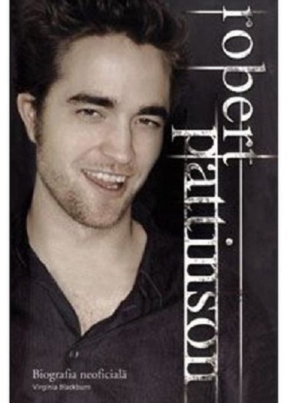Robert Pattinson - Biografia Neoficiala | Virginia Blackburn