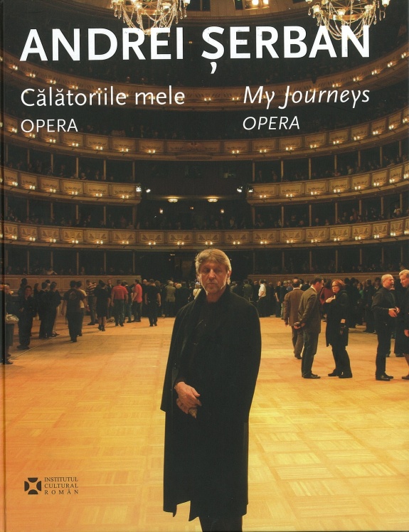 Calatoriile mele. Opera / My Journeys. Opera | Andrei Serban carturesti.ro imagine 2022 cartile.ro
