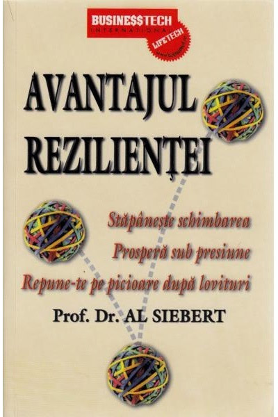 Avantajul rezilientei | Prof. Dr. Al Siebert De La Carturesti Carti Dezvoltare Personala 2023-06-01 3