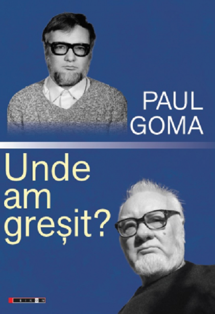  Unde am gresit? | Paul Goma 