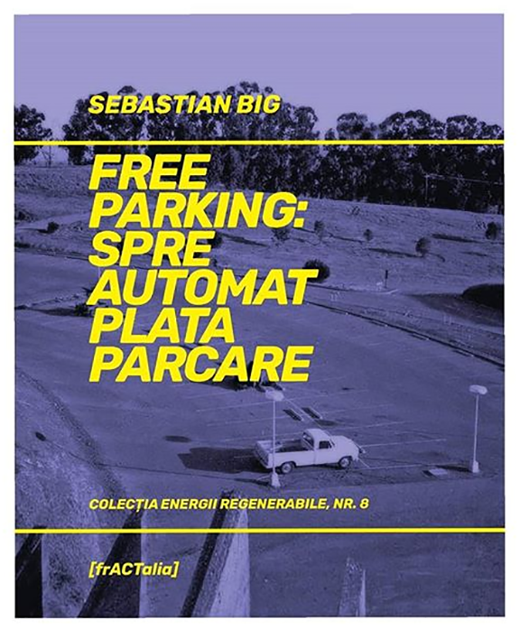 Free Parking: Spre automat plata parcare | Sebastian Big carturesti.ro Carte