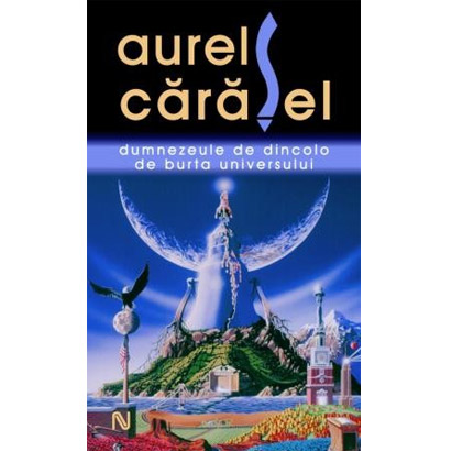 Dumnezeule de dincolo de burta universului | Aurel Carasel