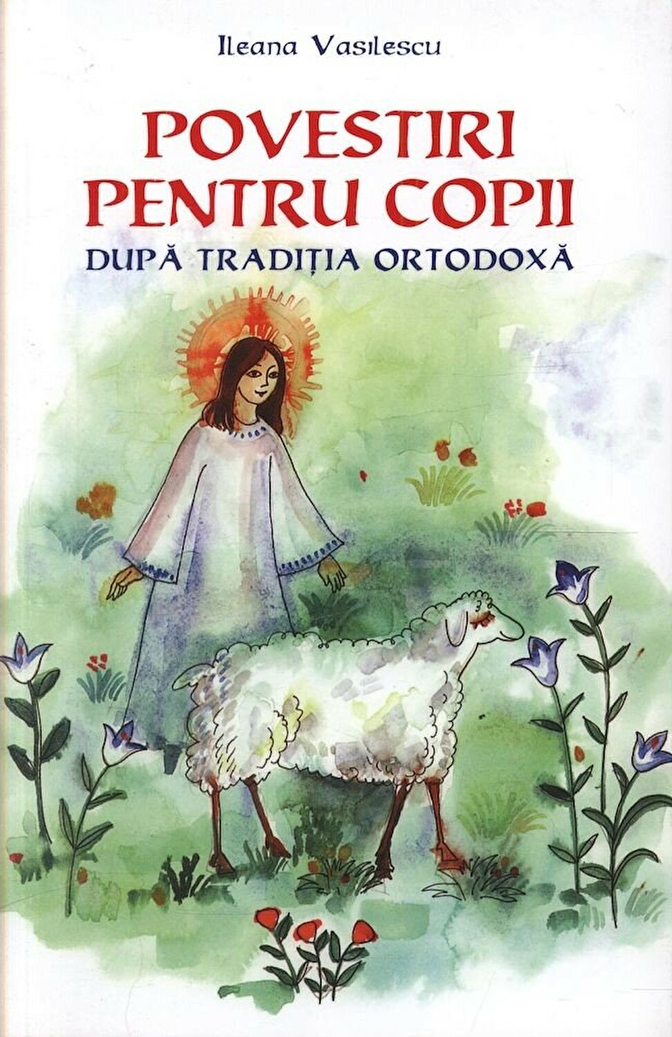 Povestiri pentru copii dupa traditia ortodoxa | Ileana Vasilescu