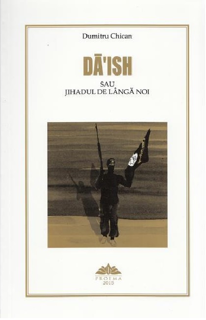 Daish sau jihadul de langa noi | Dumitru Chican carturesti.ro imagine 2022
