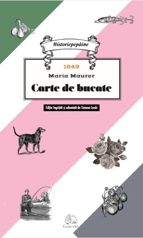 Carte de bucate 1849 | Maria Maurer carturesti.ro