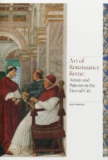 Art of Renaissance Rome: Artists and Patrons in the Eternal City | ​John Marciari