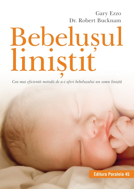 Bebelusul linistit | Gary Ezzo, Robert Bucknam De La Carturesti Carti Dezvoltare Personala 2023-06-01 3