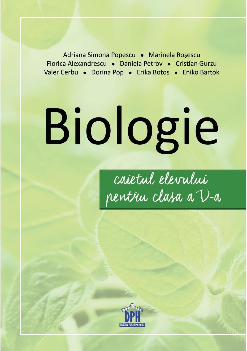 Biologie - Caietul elevului pentru clasa a V-a | Adriana Simona Popescu, Marinela Rosescu, Florica Alexandrescu