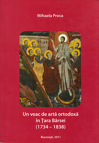 Un veac de arta ortodoxa in Tara Barsei (1734-1838) | Mihaela Proca carturesti.ro Arta, arhitectura