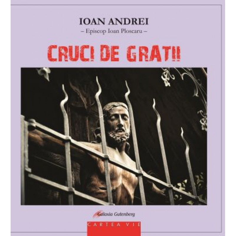 PDF Cruci de gratii | Ioan Andrei carturesti.ro Carte