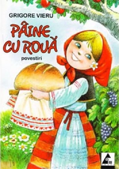 Paine cu roua. Povestiri | Grigore Vieru