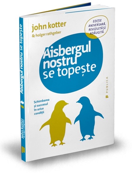 Aisbergul nostru se topeste | Holger Rathgeber, John P. Kotter carturesti.ro Carte