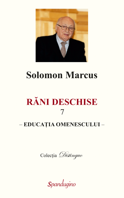 PDF Rani deschise 7 – Educatia omenescului | Solomon Marcus carturesti.ro Carte