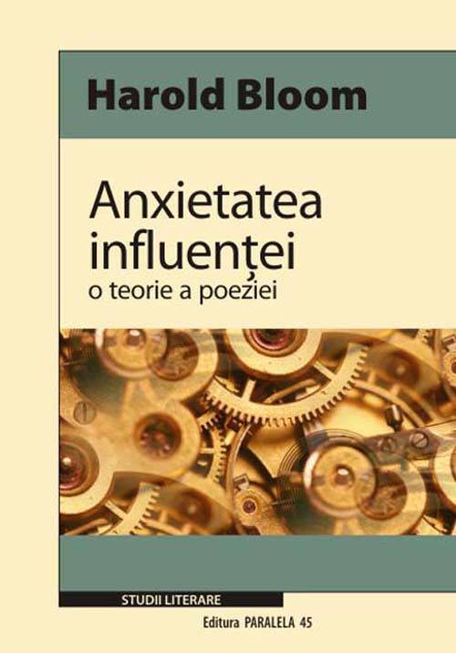 Anxietatea influentei. O teorie a poeziei | Harold Bloom