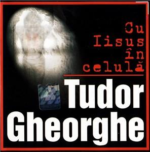 Cu Iisus In Celula | Tudor Gheorghe