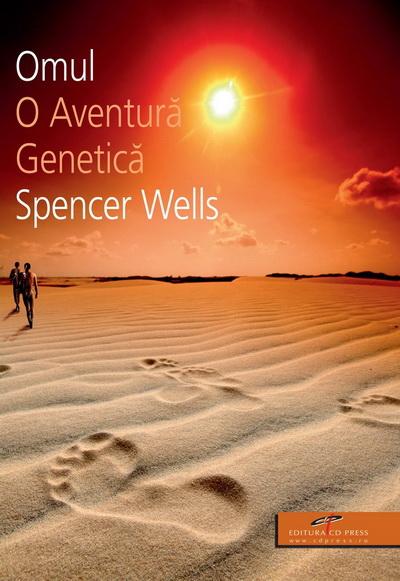Omul. O aventura genetica | Spencer Wells