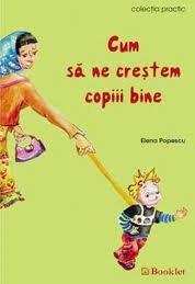 Cum Sa Ne Crestem Copiii Bine | Elena Popescu