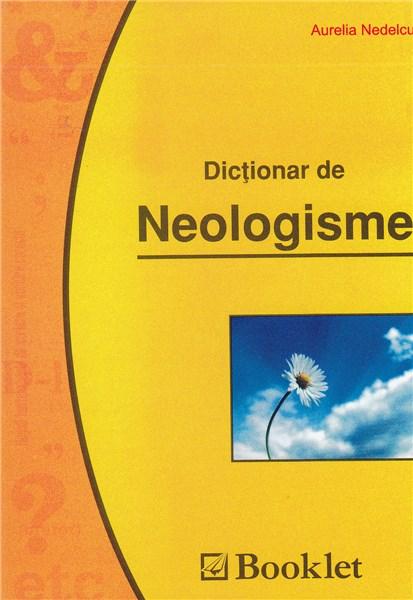 Dictionar de neologisme | Aurelia Nedelcu Booklet imagine 2022