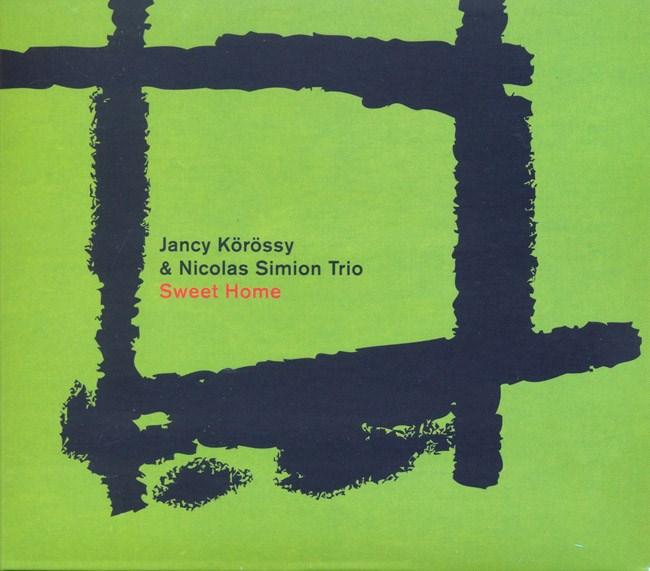 Sweet Home | Jancy Korossy, Nicolas Simion Trio