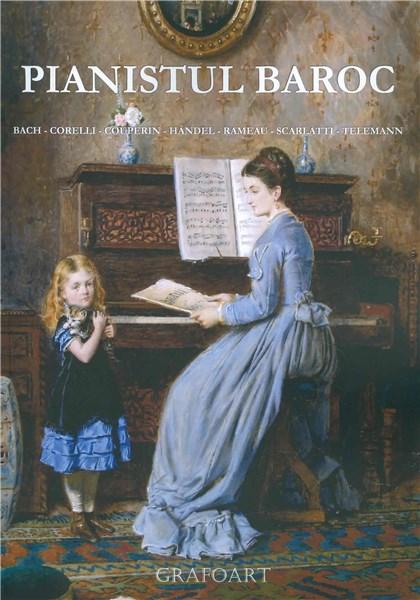 PDF Pianistul baroc | Francois Couperin, Johann Sebastian Bach, Arcangelo Corelli carturesti.ro Arta, arhitectura